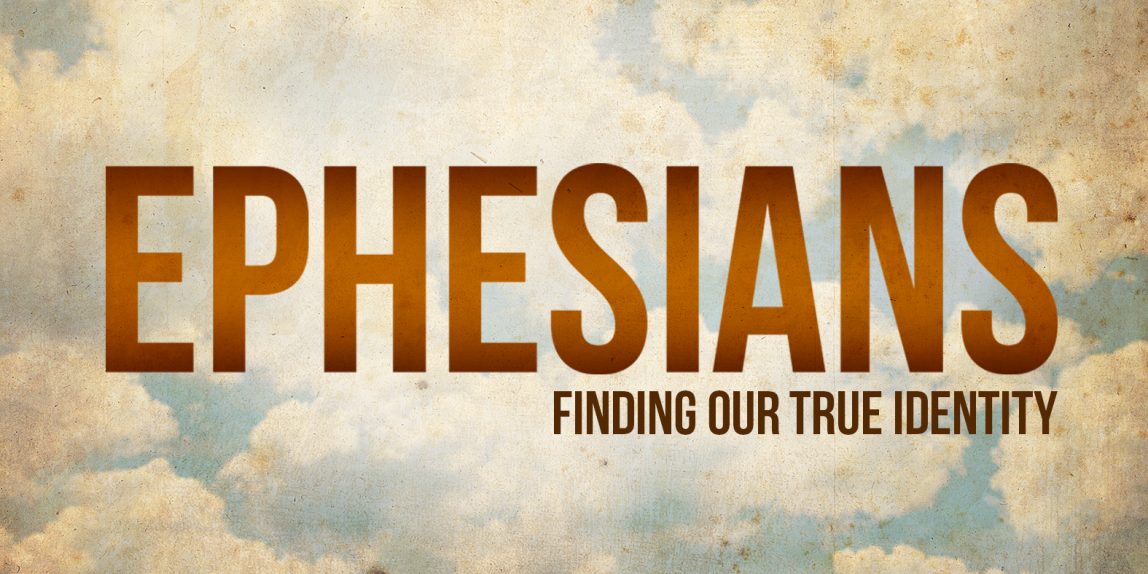 Ephesians - Finding Our True Identity